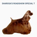 SHAROSA'S ROADSHOW SPECIAL T